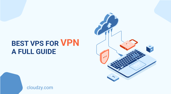 10 Best VPS For VPN in 2024 [Your Own VPN Server Hosting]